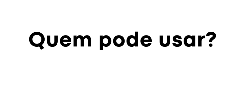 Quem pode usar