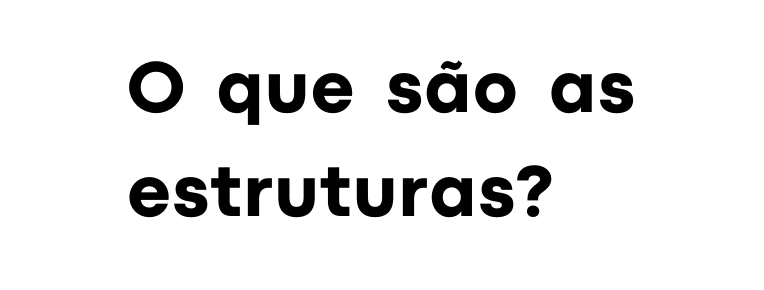 O que são as estruturas